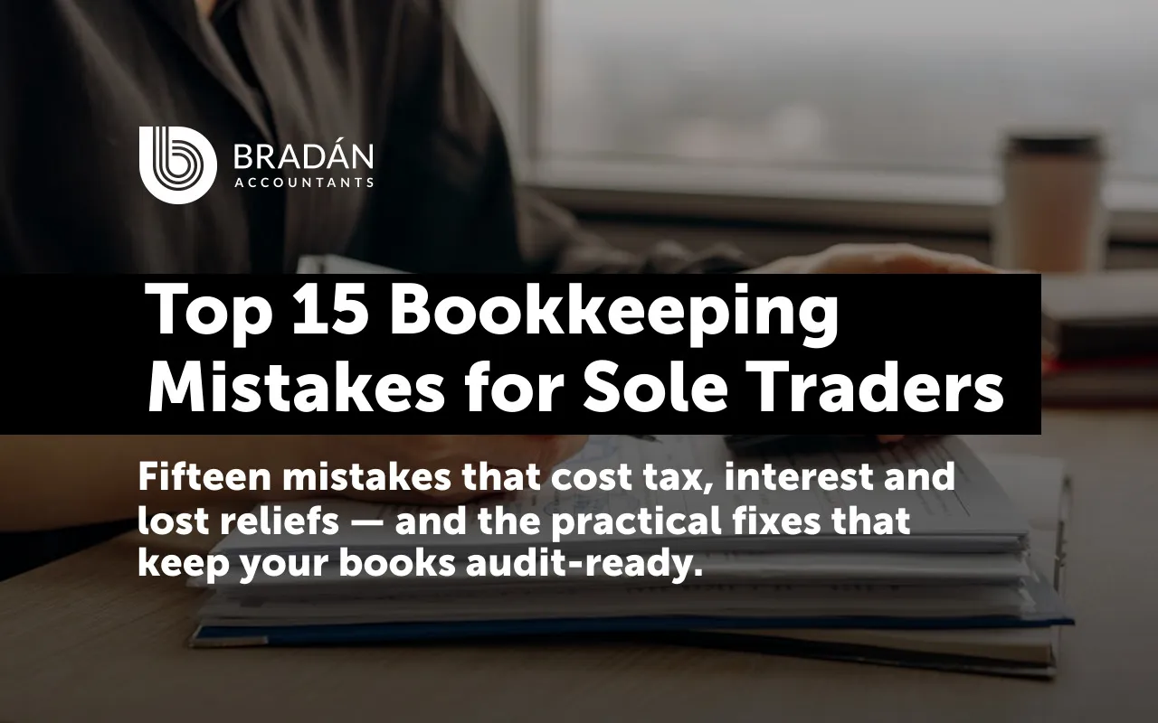 The Top 15 Bookkeeping Mistakes Costing Irish Sole Traders and How to Fix Them